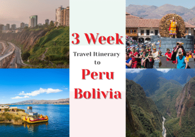 3 week Peru Bolivia itinerary